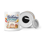 Birthday Fund - Saving Today For The Best Birthday Yet Ceramic Money Box