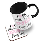 Fuck Mother's Day I Love You Every Day Ceramic Mug With High-Gloss Coaster