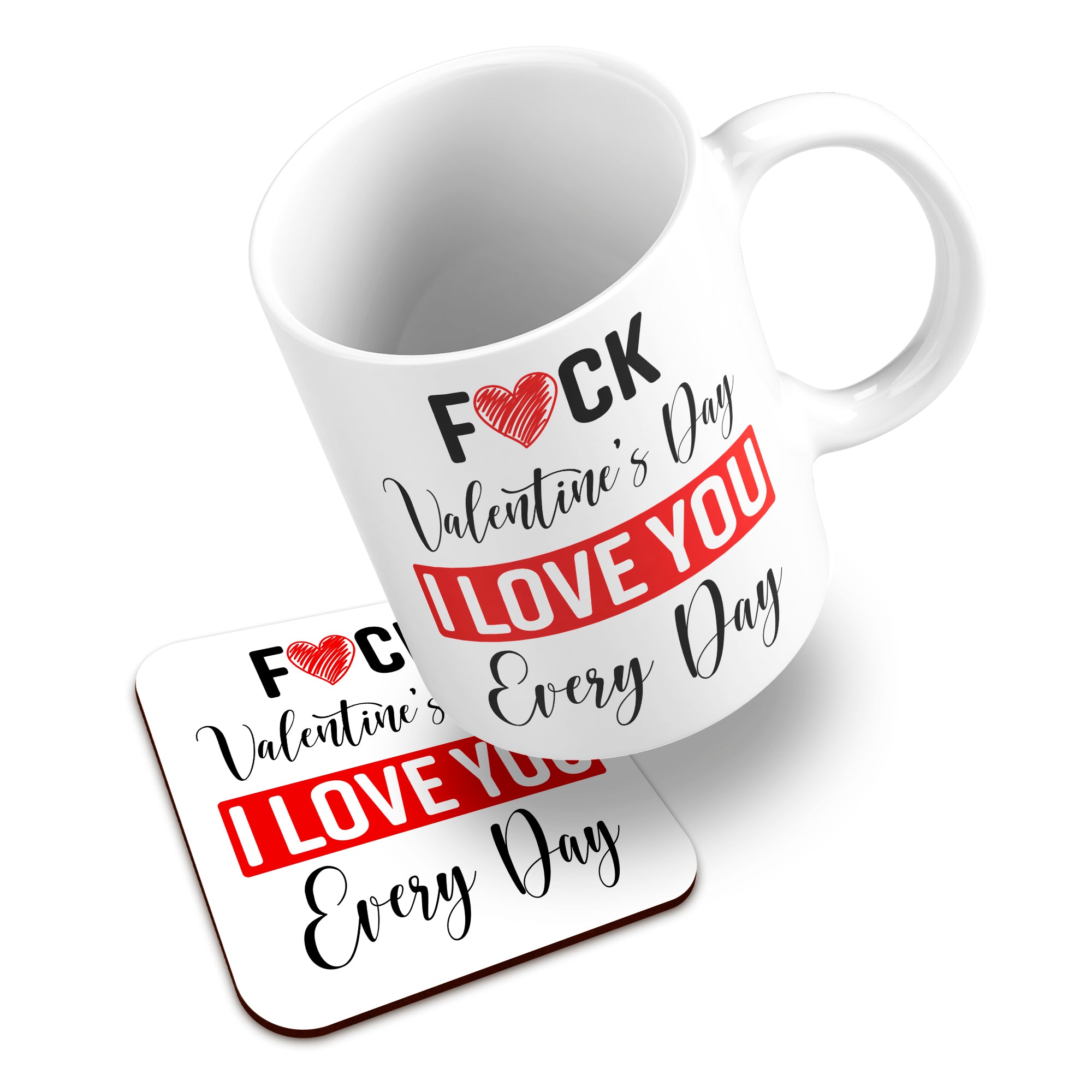 Fuck Valentine's Day I Love You Every Day Ceramic Mug With High-Gloss Coaster