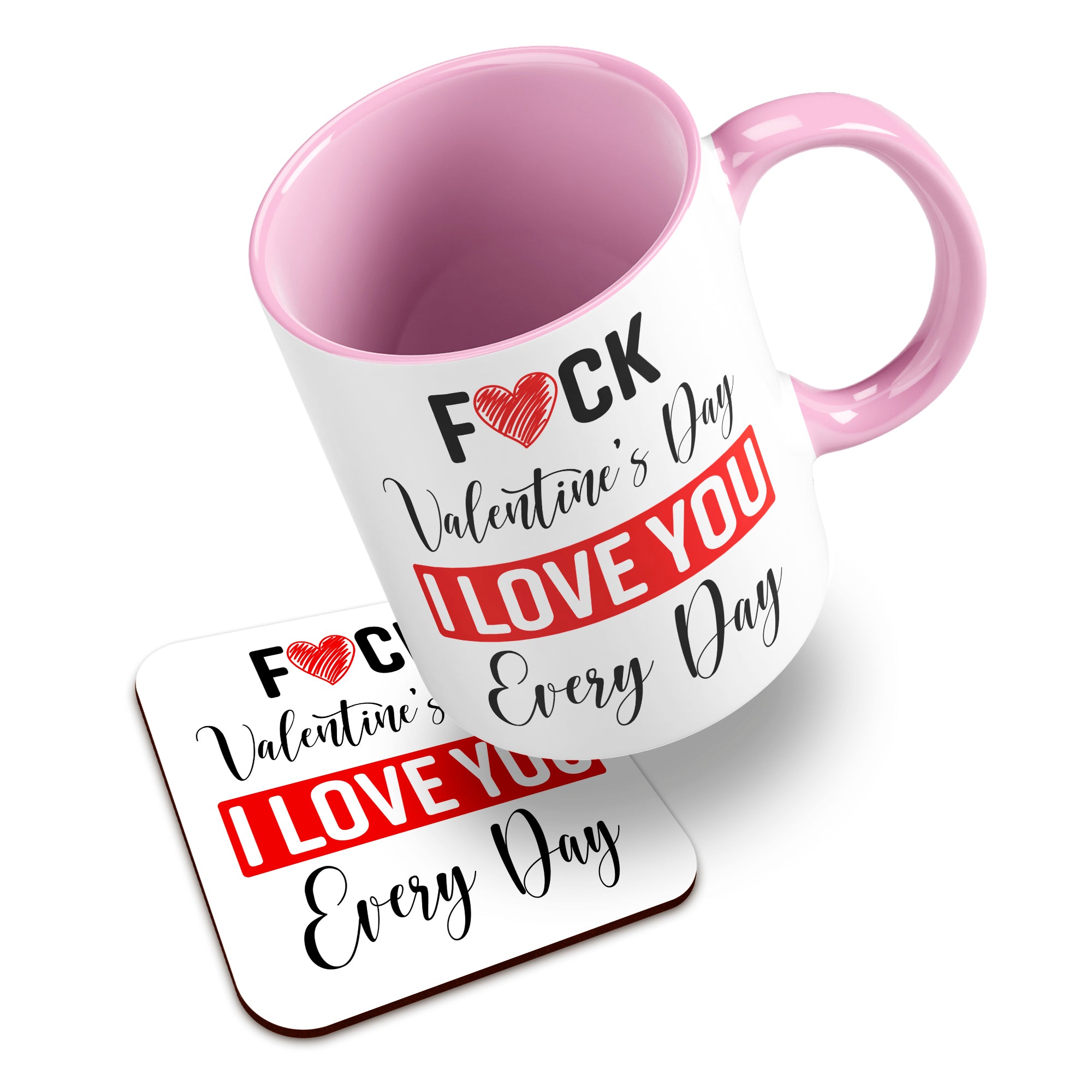 Fuck Valentine's Day I Love You Every Day Ceramic Mug With High-Gloss Coaster