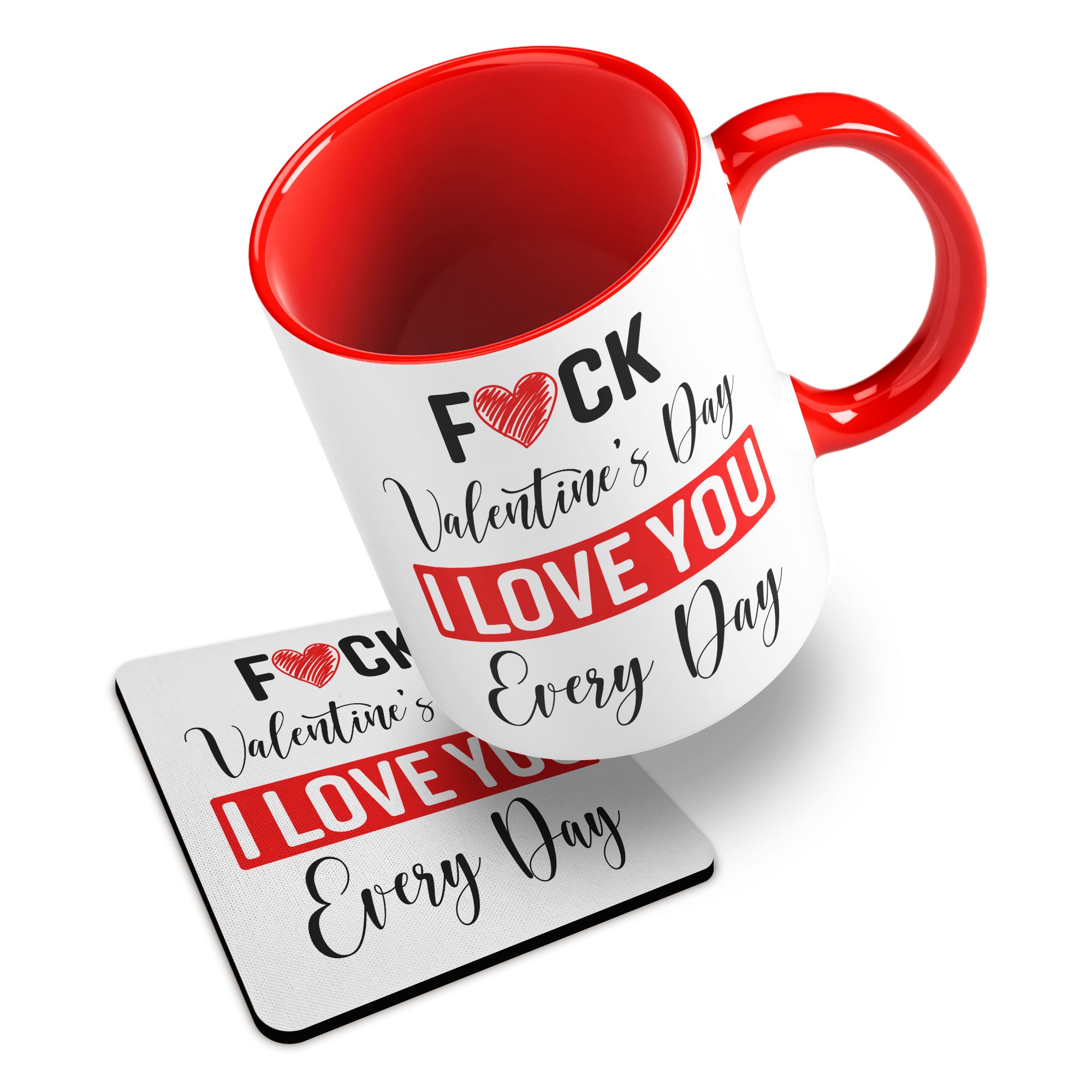 Fuck Valentines Day I Love You Every Day Ceramic Mug With Rubber Coaster