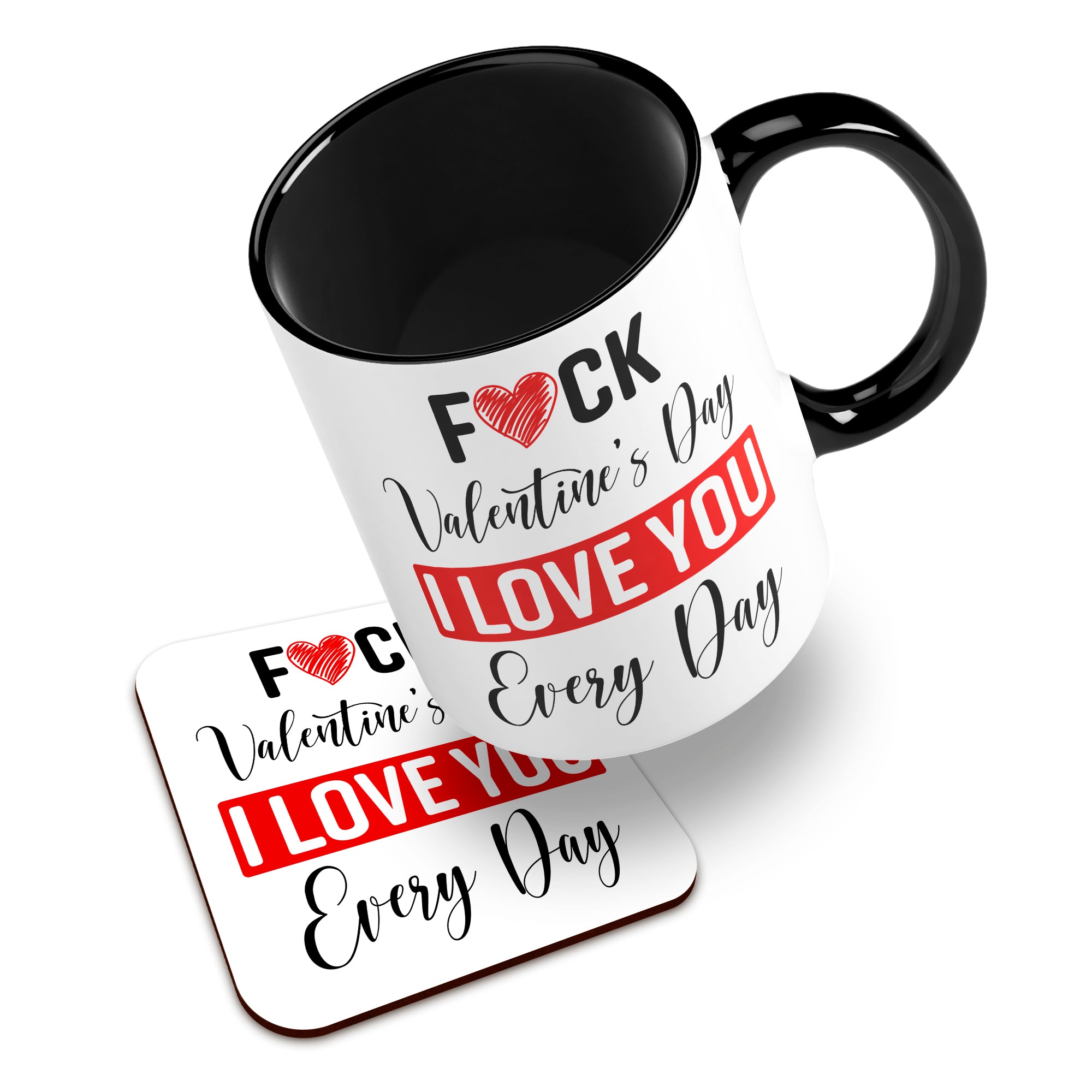 Fuck Valentine's Day I Love You Every Day Ceramic Mug With High-Gloss Coaster