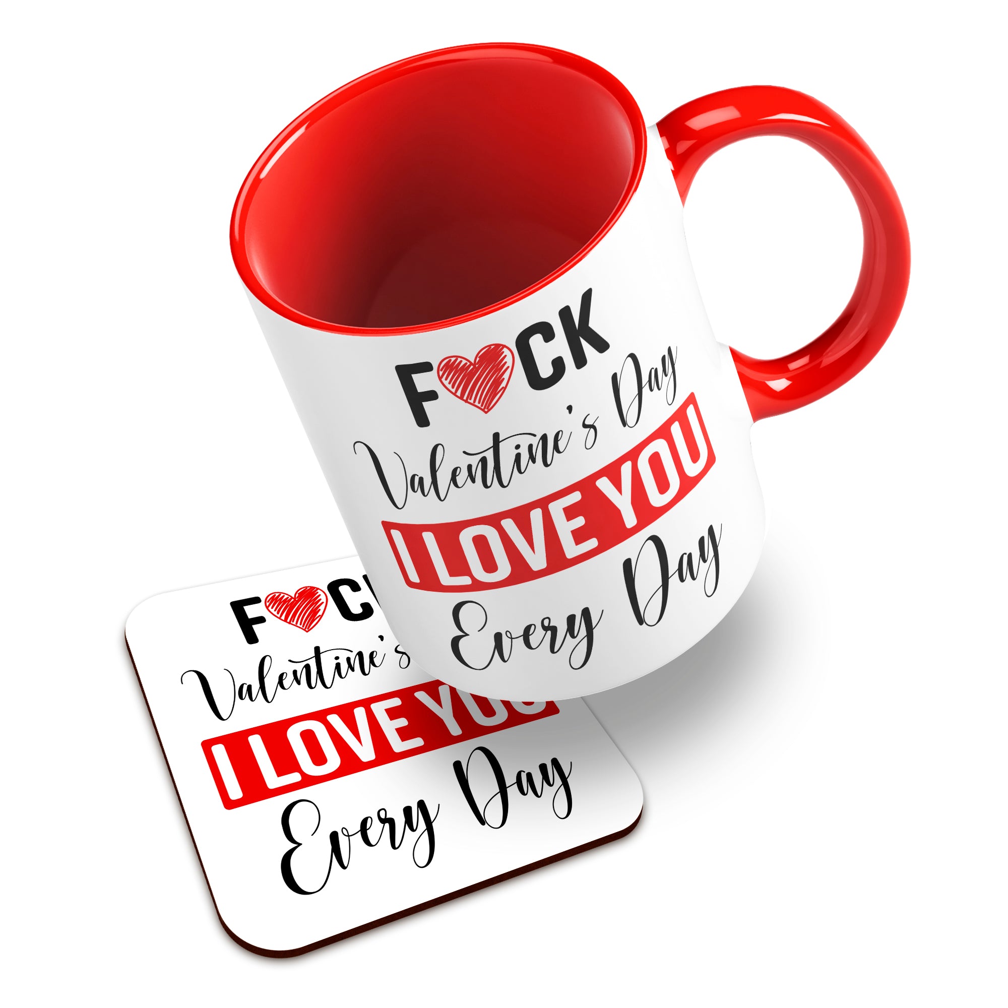 Fuck Valentine's Day I Love You Every Day Ceramic Mug With High-Gloss Coaster