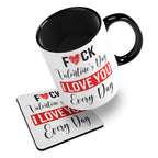 Fuck Valentines Day I Love You Every Day Ceramic Mug With Rubber Coaster