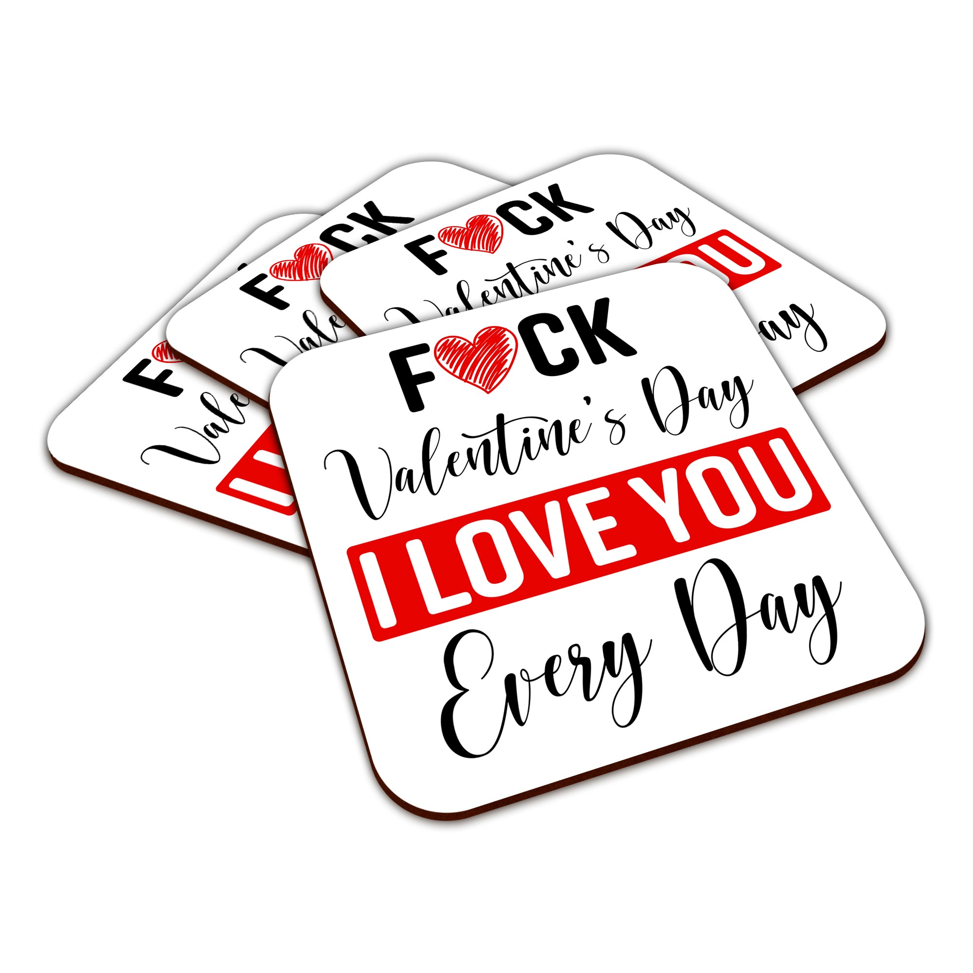 Fuck Valentine's Day I Love You Every Day Square Smooth High-Gloss Finished Coaster