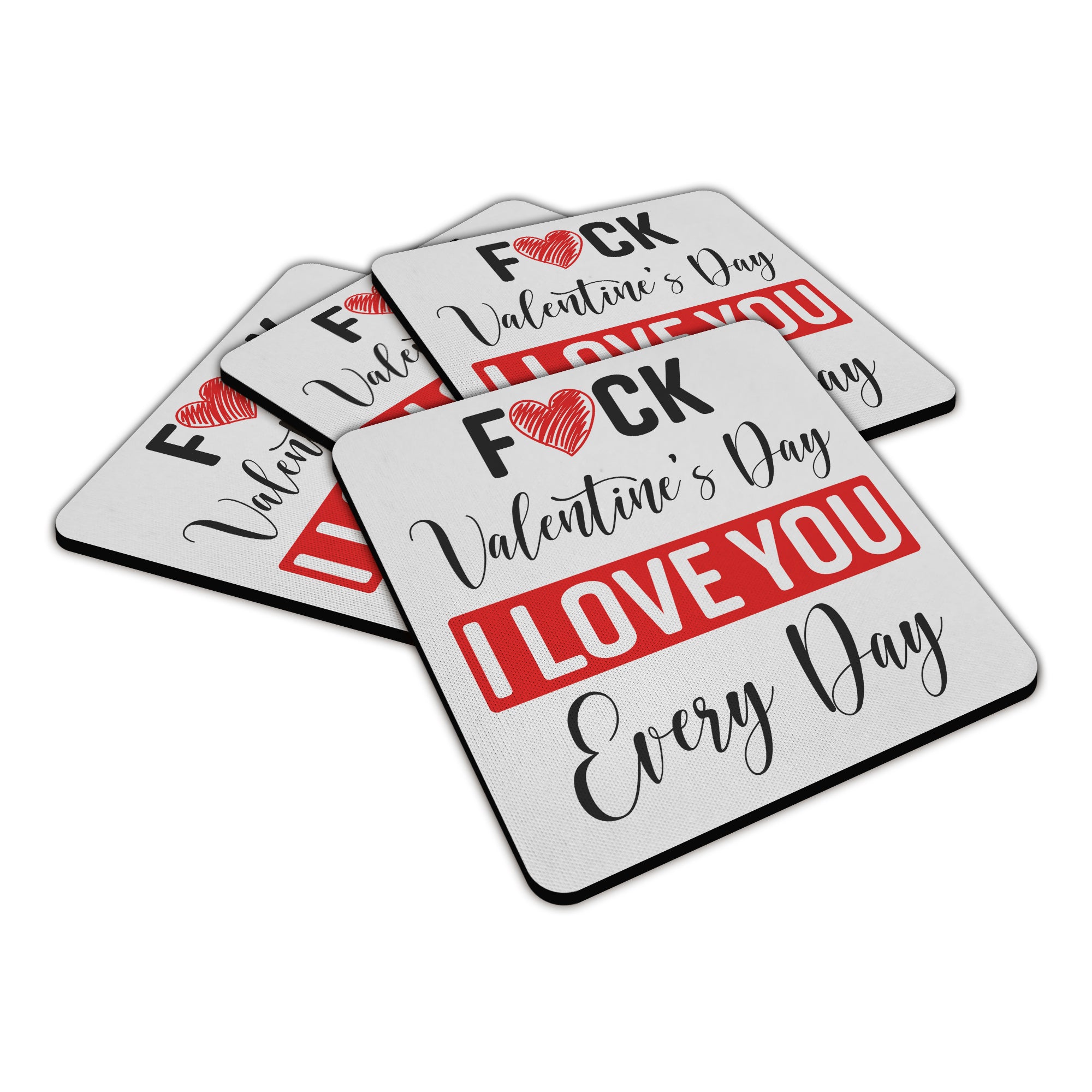 Fuck Valentine's Day I Love You Every Day Square Fabric / Rubber Coaster