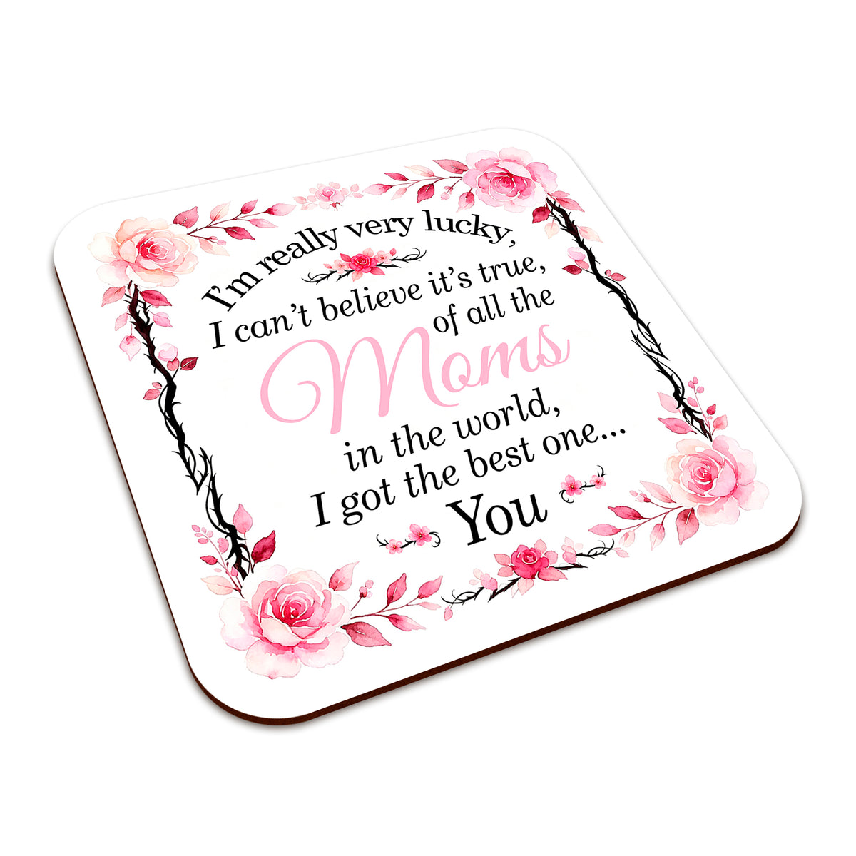I'm Really Very Lucky – I Got the Best One (Floral) Square Smooth High-Gloss Finished Coaster