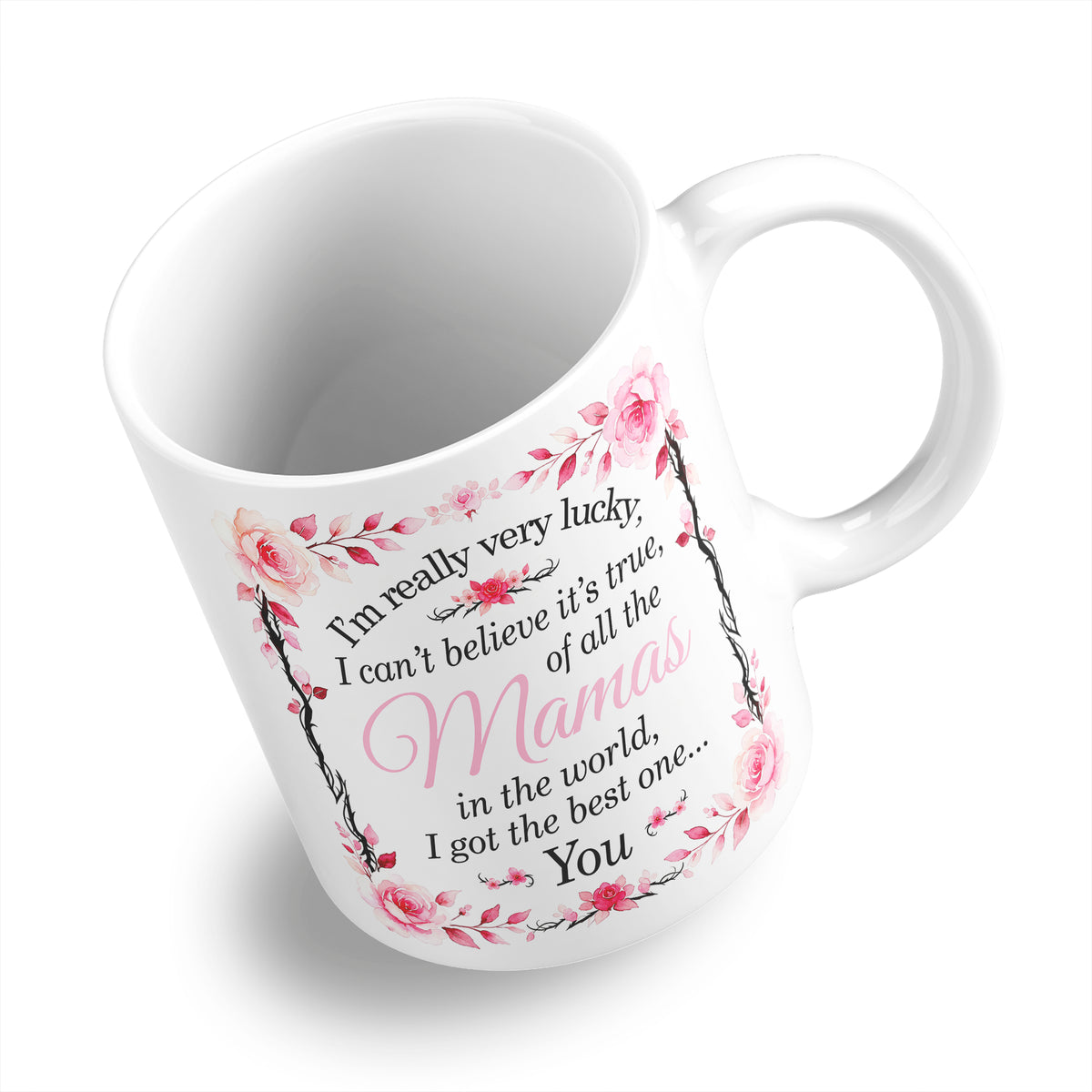 I'm Really Very Lucky – I Got the Best One (Floral) Ceramic Coffee / Tea Mug