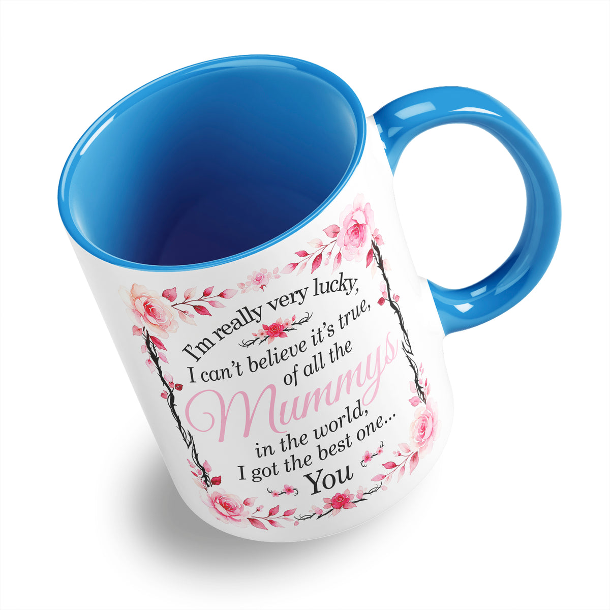 I'm Really Very Lucky – I Got the Best One (Floral) Ceramic Coffee / Tea Mug